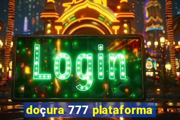 doçura 777 plataforma